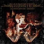 Bloodshoteye : An Unrelenting Assault